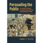 Persuading the Public: The Evolution of Popular Presidential Communication from Washington to Trump - Paperback