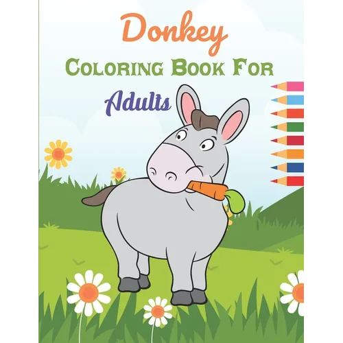 Donkey Coloring Book For Adults: This Book has Amazing Donkey Stress Relief and Relaxing Coloring Pages - Paperback