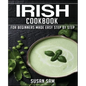 Irish Cookbook: Book 1, for Beginners Made Easy Step by Step - Paperback