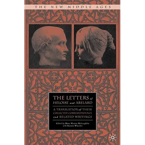 The Letters of Heloise and Abelard: A Translation of Their Collected Correspondence and Related Writings - Hardcover