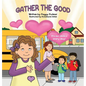 Gather the Good - Hardcover