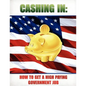 Cashing In: How to Get A High Paying Government Job - Paperback