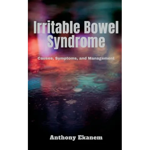 Irritable Bowel Syndrome: Causes, Symptoms, and Management - Paperback
