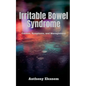 Irritable Bowel Syndrome: Causes, Symptoms, and Management - Paperback