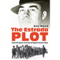 The Estrada Plot: How the FBI Captured a Secret Army and Stopped the Invasion of Mexico - Hardcover