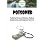 Poisoned: Failed by Western Medicine, Modern Construction, and Corporate Interests - Paperback