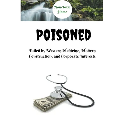 Poisoned: Failed by Western Medicine, Modern Construction, and Corporate Interests - Paperback