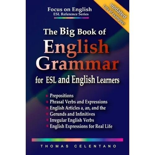 The Big Book of English Grammar for ESL and English Learners: Prepositions, Phrasal Verbs, English Articles (a, an and the), Gerunds and Infinitives, - Paperback