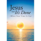 Jesus Said It's Done: (When Your Time Is Up) - Paperback