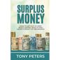 Surplus Money: How to Get Out of Debt, Build Lasting Wealth and Leave a Legacy of Abundance - Paperback
