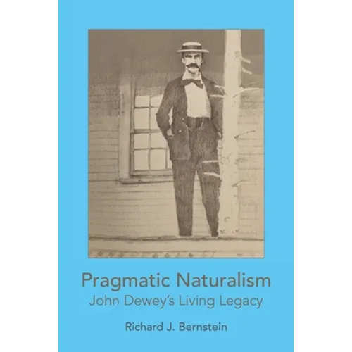 Pragmatic Naturalism: John Dewey's Living Legacy - Paperback