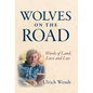 Wolves on the Road: Words of Land, Love and Loss - Hardcover
