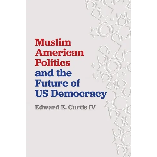 Muslim American Politics and the Future of Us Democracy - Paperback