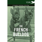 The French Bulldog - A Complete Anthology of the Dog - Paperback