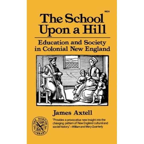 The School Upon a Hill: Education and Society in Colonial New England - Paperback