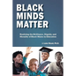 Black Minds Matter: Realizing the Brilliance, Dignity, and Morality of Black Males in Education - Paperback