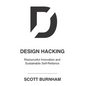 Design Hacking: Resourceful Innovation and Sustainable Self-Reliance - Paperback