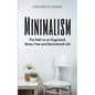 Minimalism: The Path to an Organized, Stress-free and Decluttered Life - Paperback