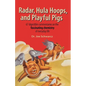 Radar, Hula Hoops, and Playful Pigs: 67 Digestible Commentaries on the Fascinating Chemistry of Everyday Life - Paperback