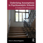 Underlying Assumptions in Psychoanalytic Schools: A Comparative Perspective - Paperback