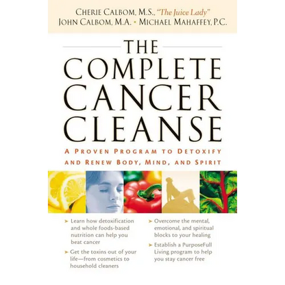 The Complete Cancer Cleanse: A Proven Program to Detoxify and Renew Body, Mind, and Spirit - Paperback
