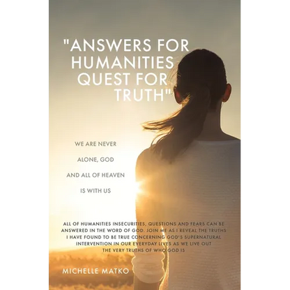 "Answers for Humanities quest for Truth": We are never alone, God and all of Heaven is with us - Hardcover