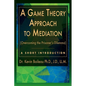 A Game Theory Approach to Mediation: Overcoming the Prisoner's Dilemma - Paperback