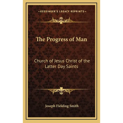 The Progress of Man: Church of Jesus Christ of the Latter Day Saints - Hardcover