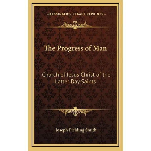 The Progress of Man: Church of Jesus Christ of the Latter Day Saints - Hardcover