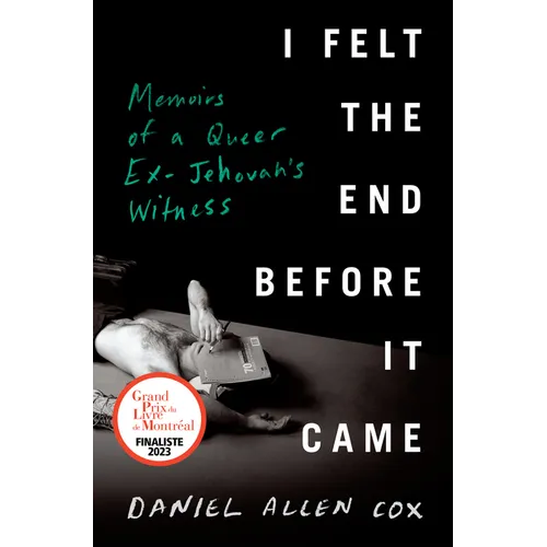 I Felt the End Before It Came: Memoirs of a Queer Ex-Jehovah's Witness - Hardcover