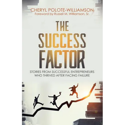 The Success Factor: Stories From Successful Entrepreneurs Who Thrived After Facing Failure - Paperback
