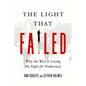 The Light That Failed: Why the West Is Losing the Fight for Democracy - Hardcover