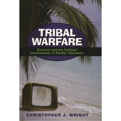 Tribal Warfare: Survivor and the Political Unconscious of Reality Television - Paperback