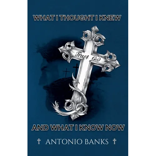 What I Thought I Knew and What I Know Now - Paperback