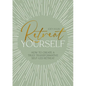 Retreat Yourself: How to Create a Truly Transformative Self-Led Retreat - Paperback
