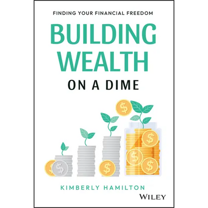 Building Wealth on a Dime: Finding Your Financial Freedom - Hardcover