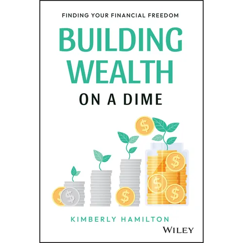 Building Wealth on a Dime: Finding Your Financial Freedom - Hardcover
