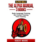 Alpha Male: The Alpha Manual - 3 Books: Body Language Training, Eye Contact Training & Voice Training - Paperback