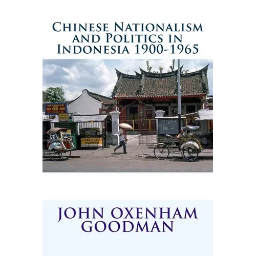 Chinese Nationalism and Politics in Indonesia 1900-1965 - Paperback