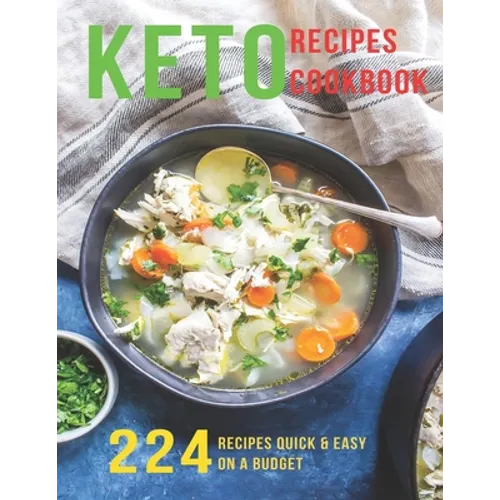 Keto Recipes Cookbook: 224 Recipes Quick and Easy On A Budget - Paperback
