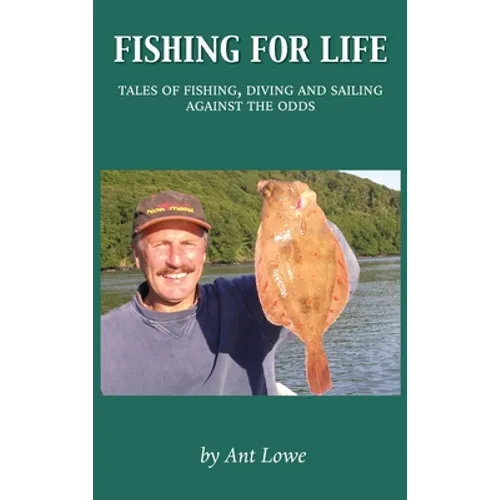 Fishing for Life: Tales of fishing, diving and sailing against the odds - Hardcover