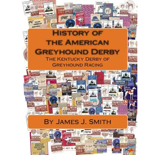 History of the American Greyhound Derby: The Kentucky Derby of Greyhound Racing - Paperback