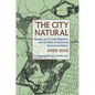 The City Natural: Garden and Forest Magazine and the Rise of American Environmentalism - Hardcover