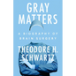 Gray Matters: A Biography of Brain Surgery - Hardcover