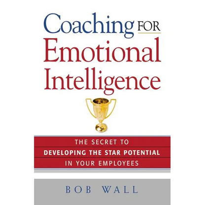Coaching for Emotional Intelligence: The Secret to Developing the Star Potential in Your Employees - Paperback