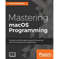 Mastering macOS Programming - Paperback