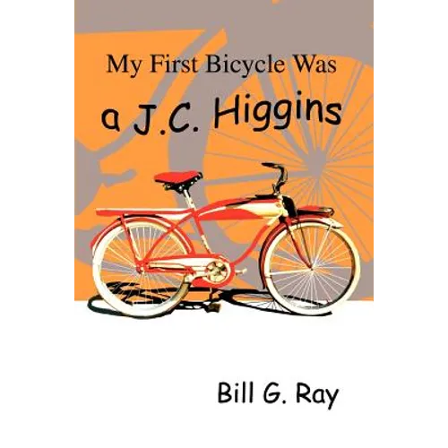My First Bicycle Was A J.C. Higgins - Paperback