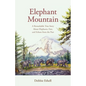 Elephant Mountain: A Remarkable True Story About Elephants, Fate, and Echoes from the Past - Paperback
