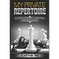 My Private Repertoire: Building a Powerful Queen Pawn Opening for White - Paperback