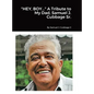"HEY, BOY..." A Tribute to My Dad, Samuel J. Cubbage Sr. - Hardcover
